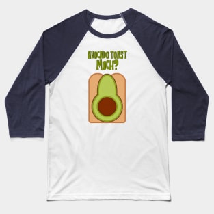 Avocado Toast Much? Baseball T-Shirt